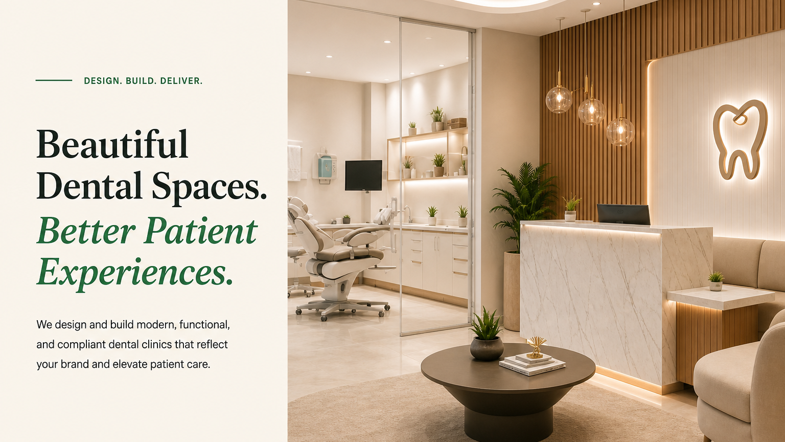 Beautiful Dental Spaces. Better Patient Experiences. We design and build modern, functional, and compliant dental clinics that reflect your brand and elevate patient care.